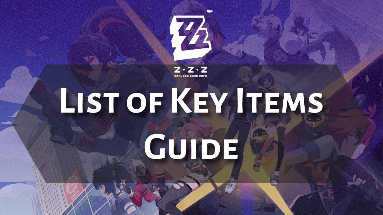 Zenless Zone Zero List Of Key Items Guide - Theria Games