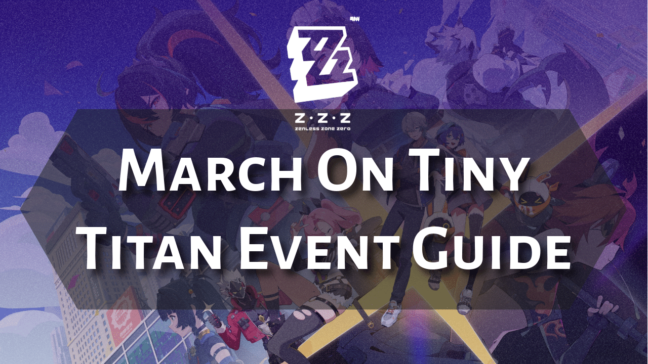 Zenless Zone Zero March On Tiny Titan Event - Theria Games