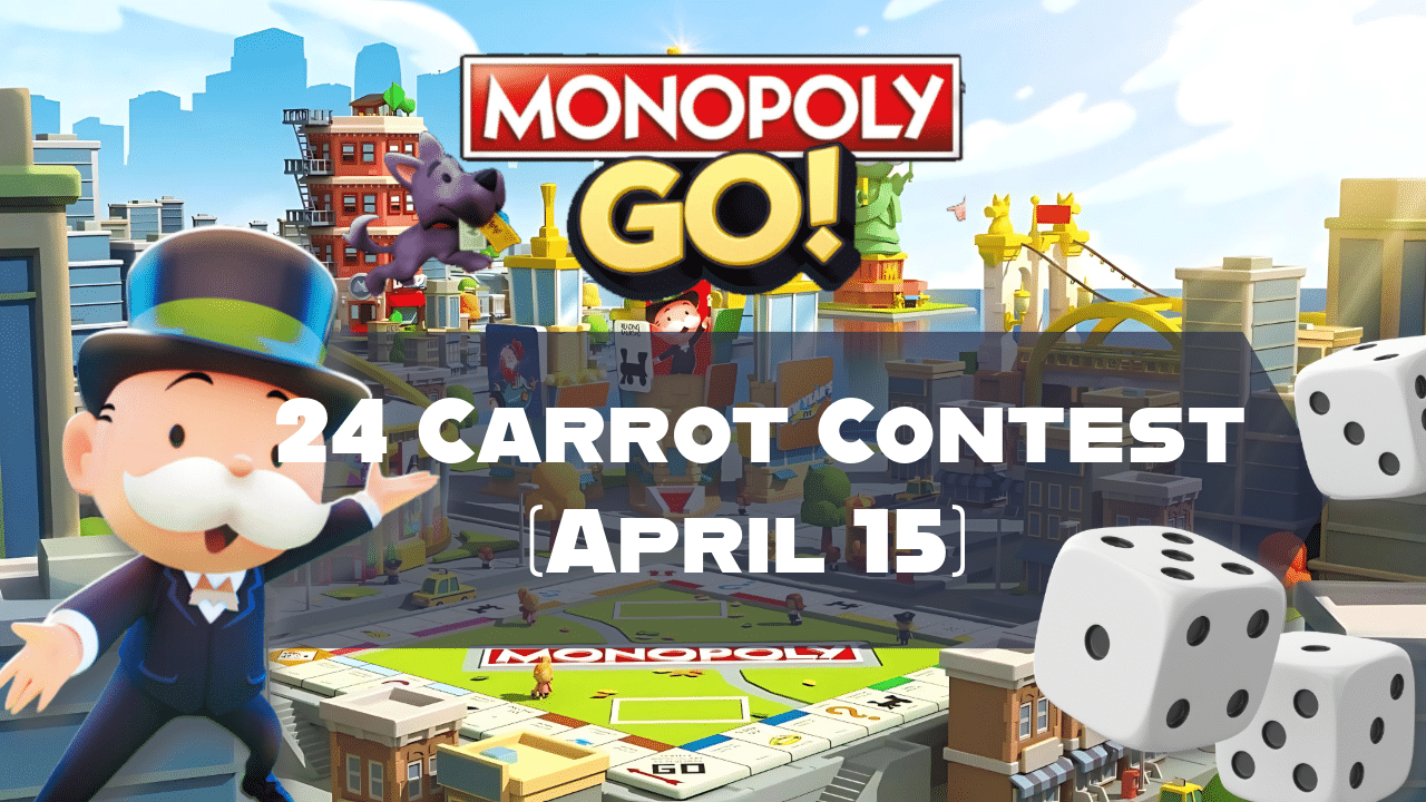 Monopoly Go 24 Carrot Contest (April 15) - Theria Games