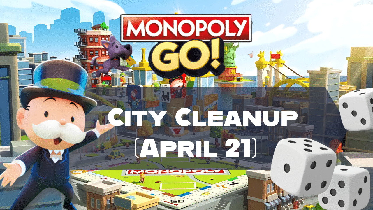 Monopoly Go City Cleanup (April 21) - Theria Games
