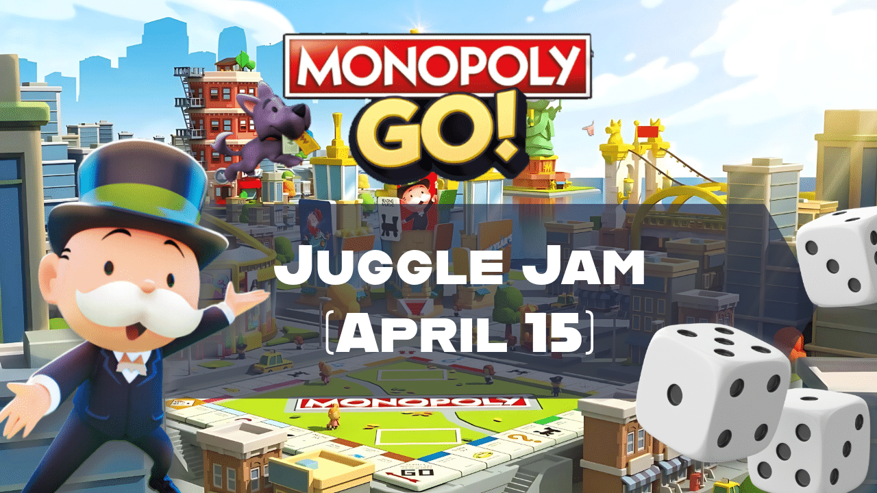 Monopoly Go Juggle Jam (April 15) - Theria Games