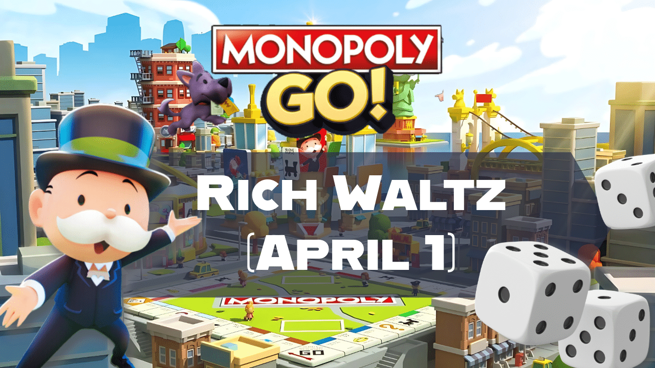 Monopoly Go Rich Waltz (April 1) - Theria Games