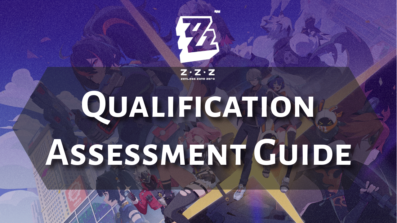 Zenless Zone Zero Qualification Assessment Guide - Theria Games