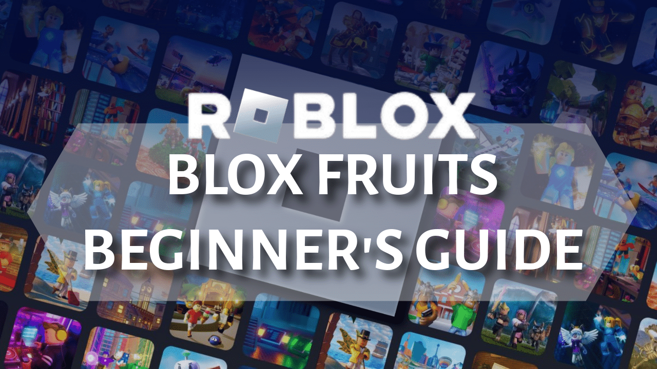 Roblox Blox Fruits Beginner's Guide - Theria Games