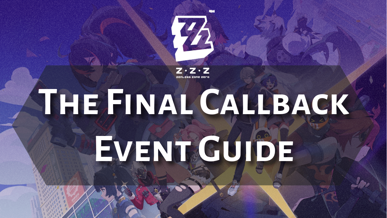 Zenless Zone Zero The Final Callback Event Guide - Theria Games