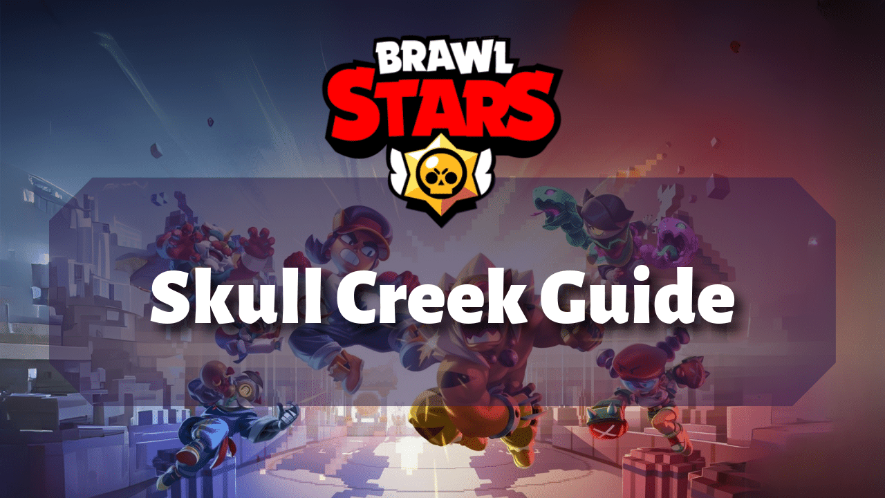 Brawl Stars Skull Creek Guide