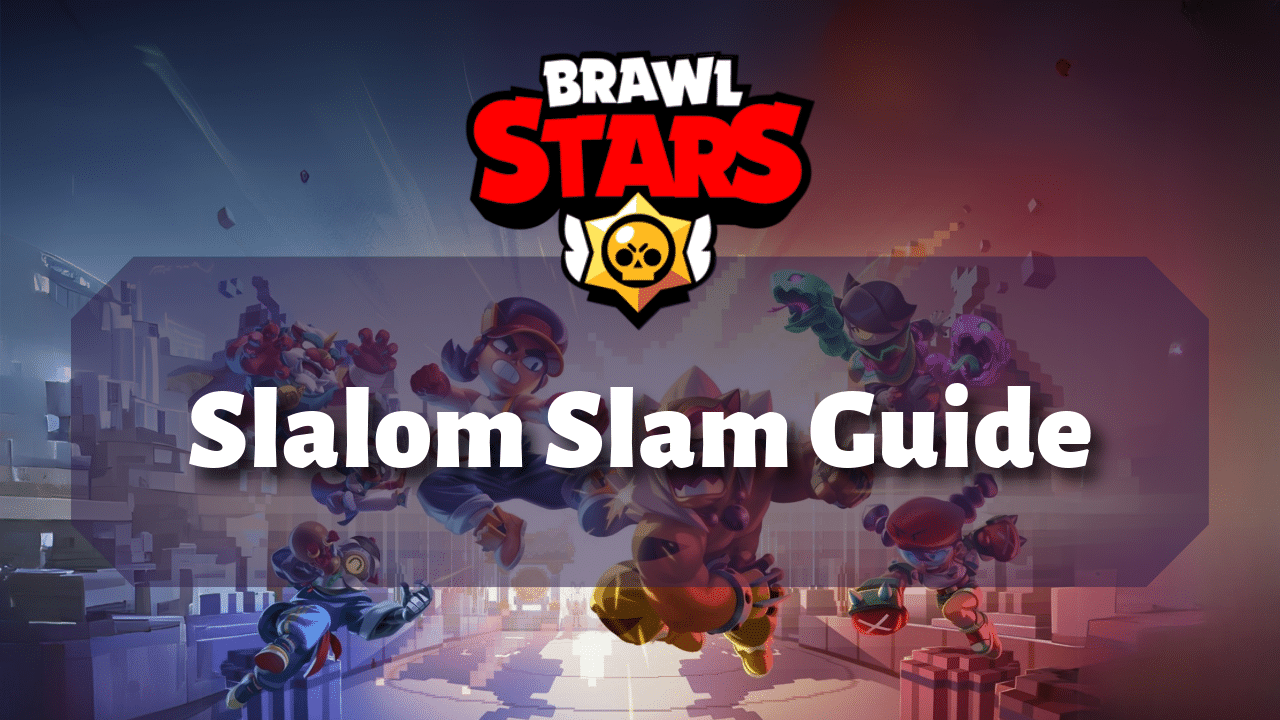 Brawl Stars Slalom Slam Guide