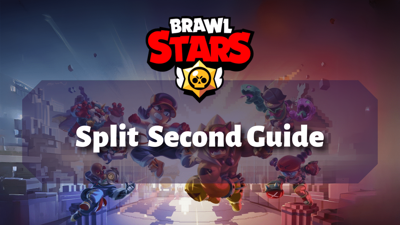 Brawl Stars Split Second Guide