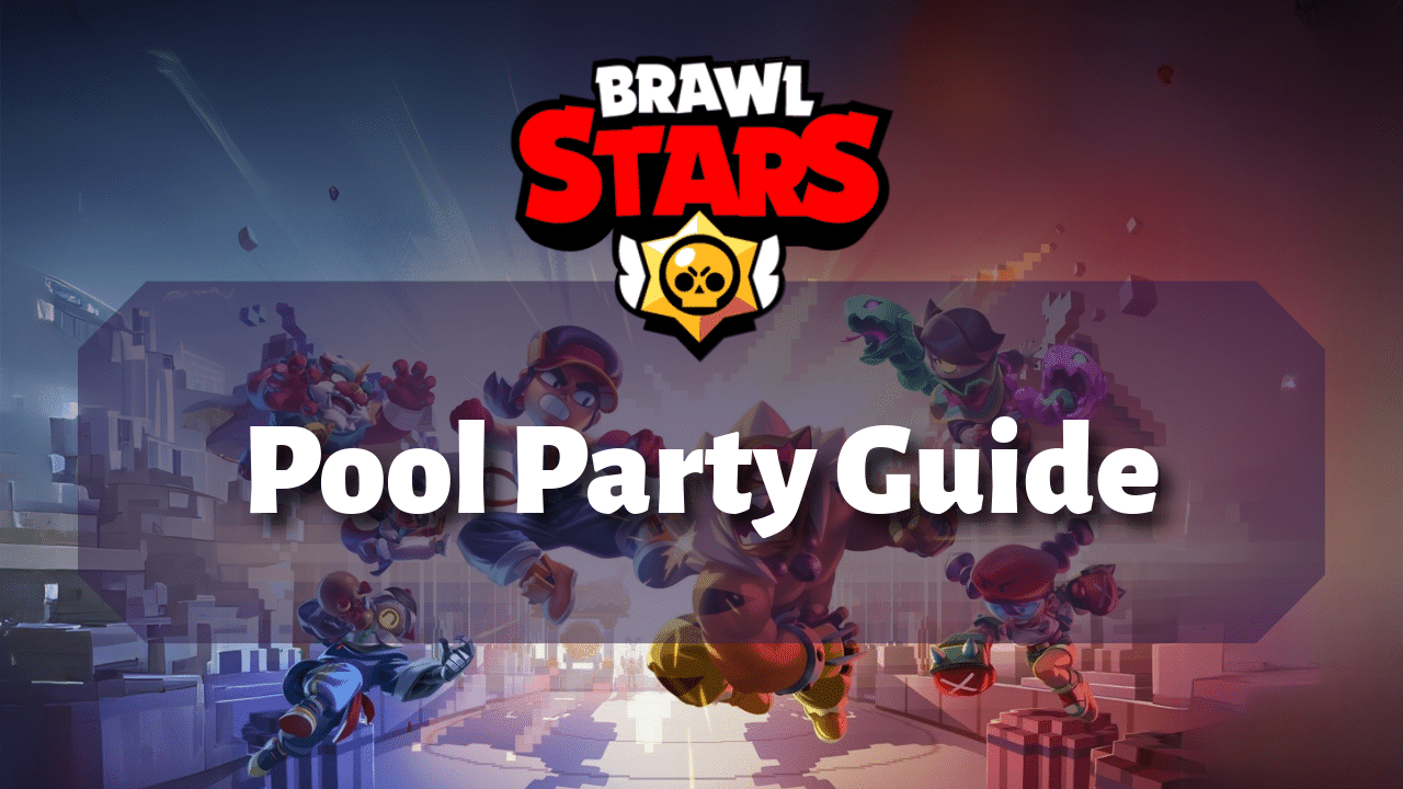 Brawl Stars Pool Party Guide