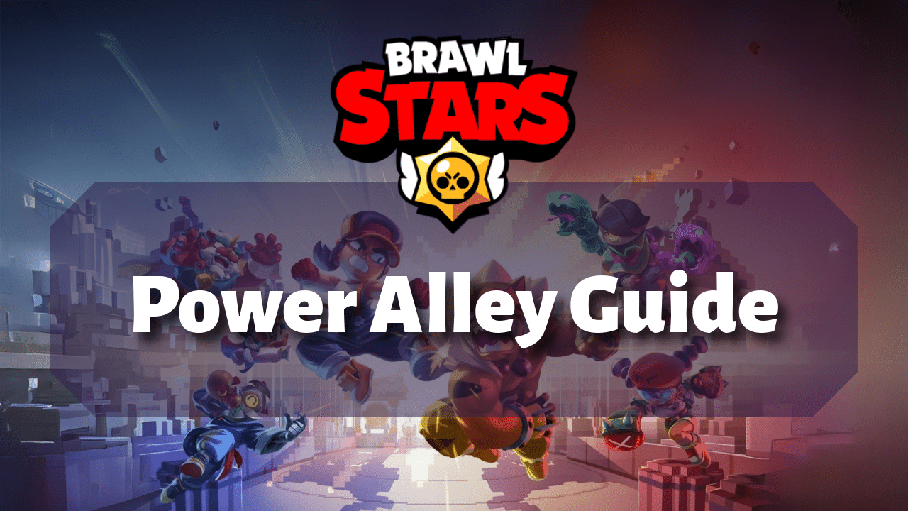 Brawl Stars Power Alley Guide