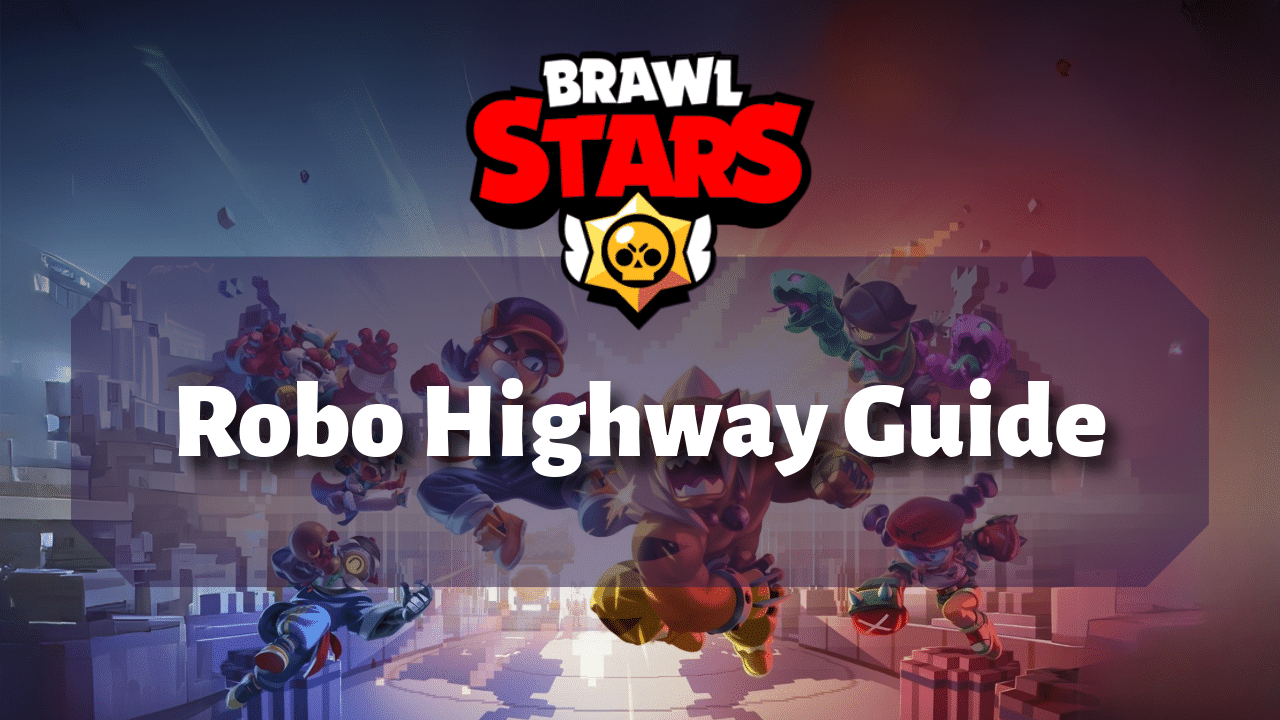 Brawl Stars Robo Highway Guide
