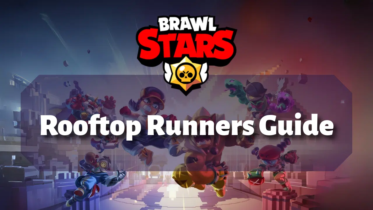 Brawl Stars Rooftop Runners Guide