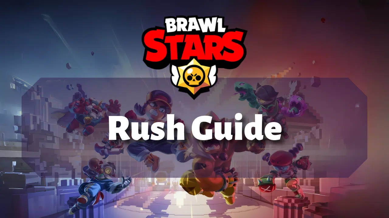 Brawl Stars Rush Guide