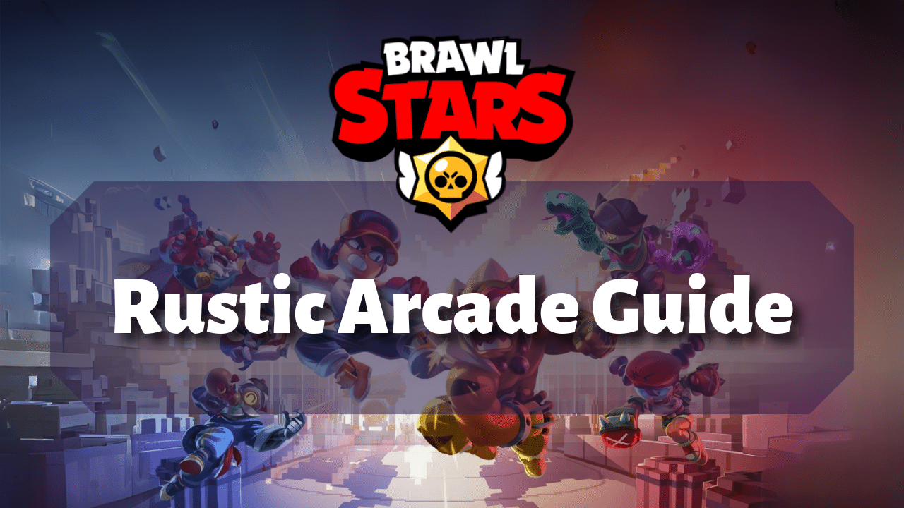 Brawl Stars Rustic Arcade Guide