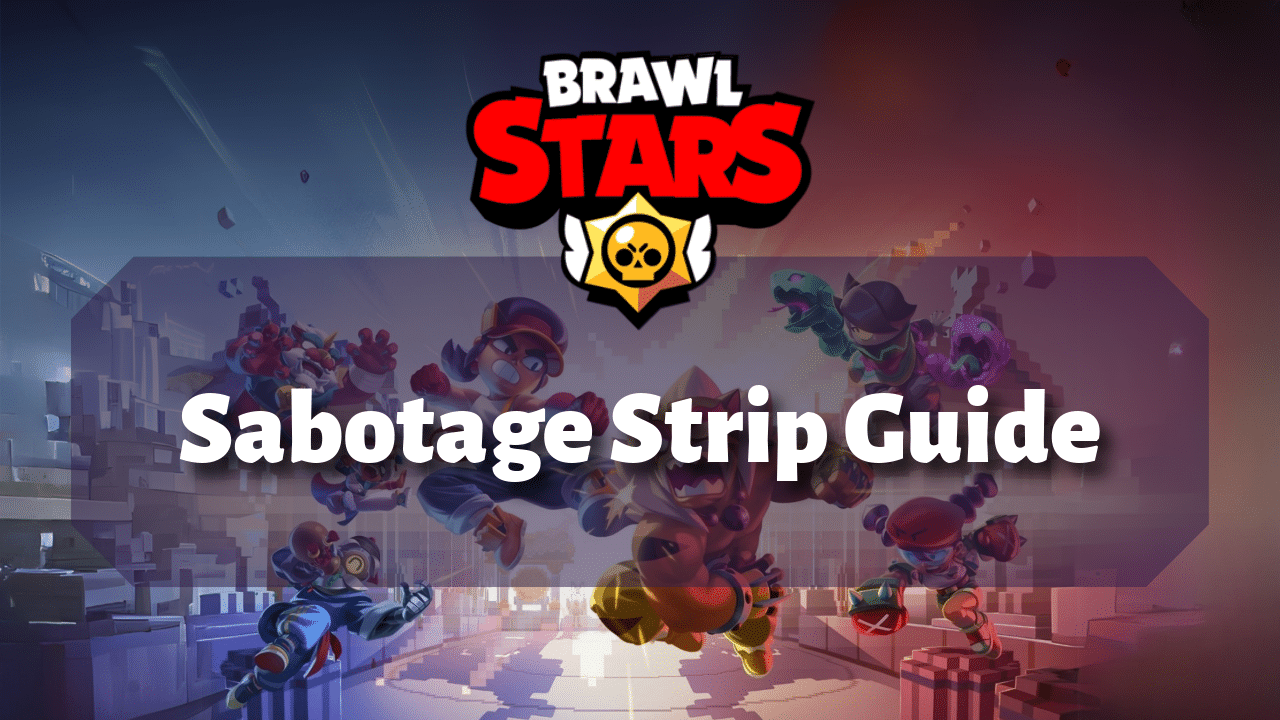 Brawl Stars Sabotage Strip Guide