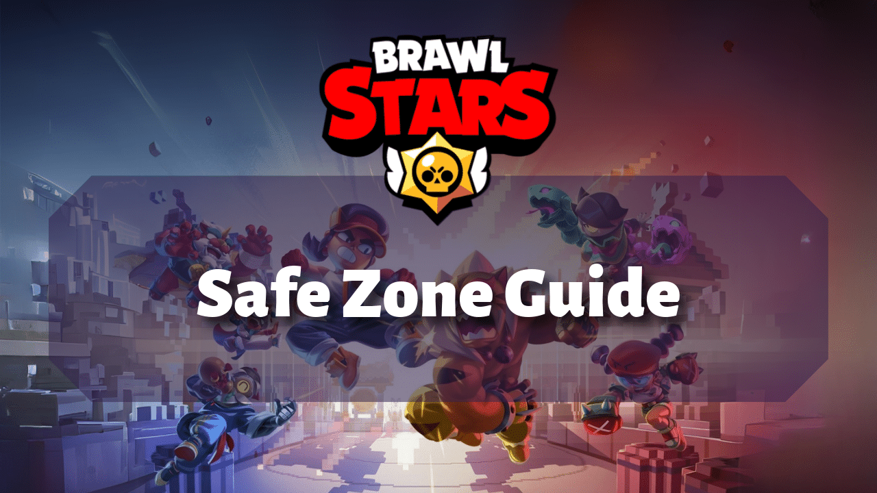 Brawl Stars Safe Zone Guide