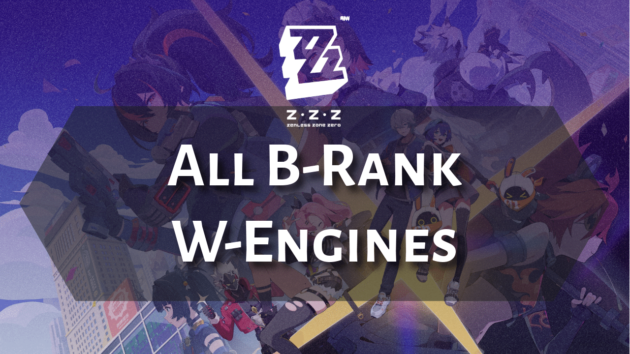 Zenless Zone Zero All B-Rank W-Engines - Theria Games