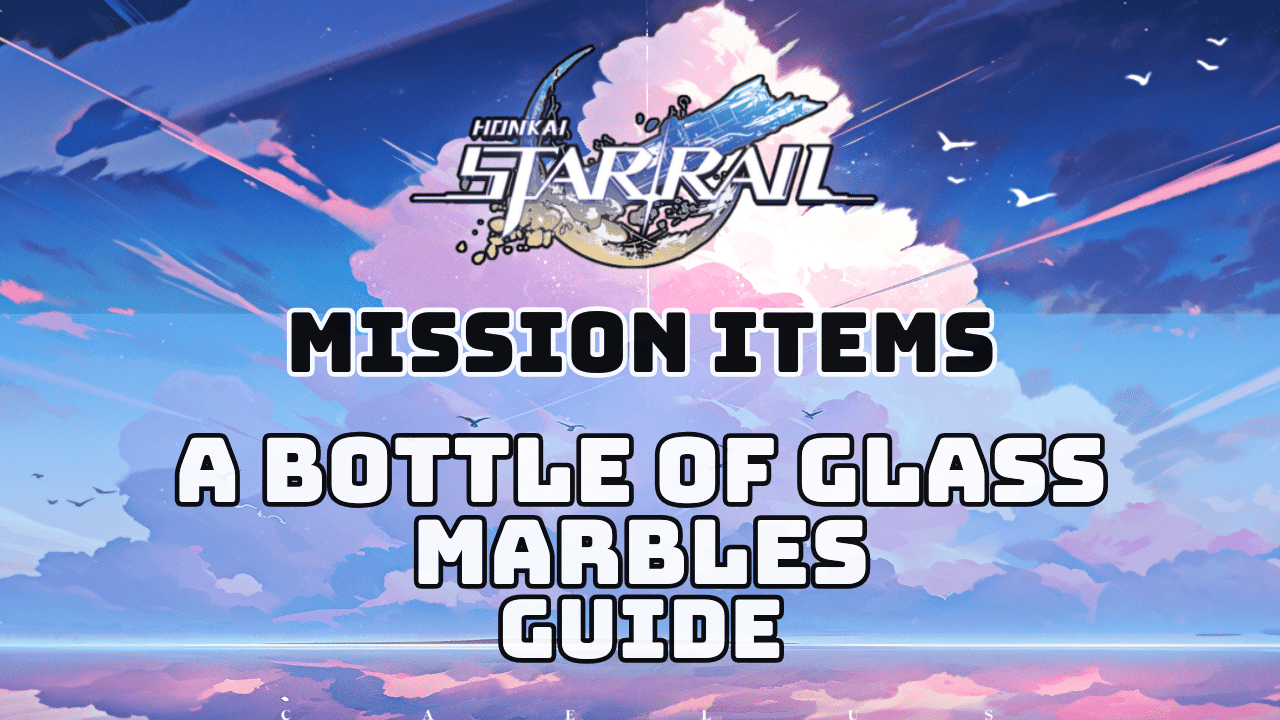 Honkai Star Rail A Bottle Of Glass Marbles Guide