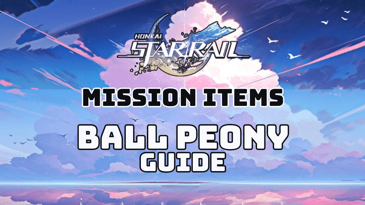 Honkai Star Rail Ball Peony Guide