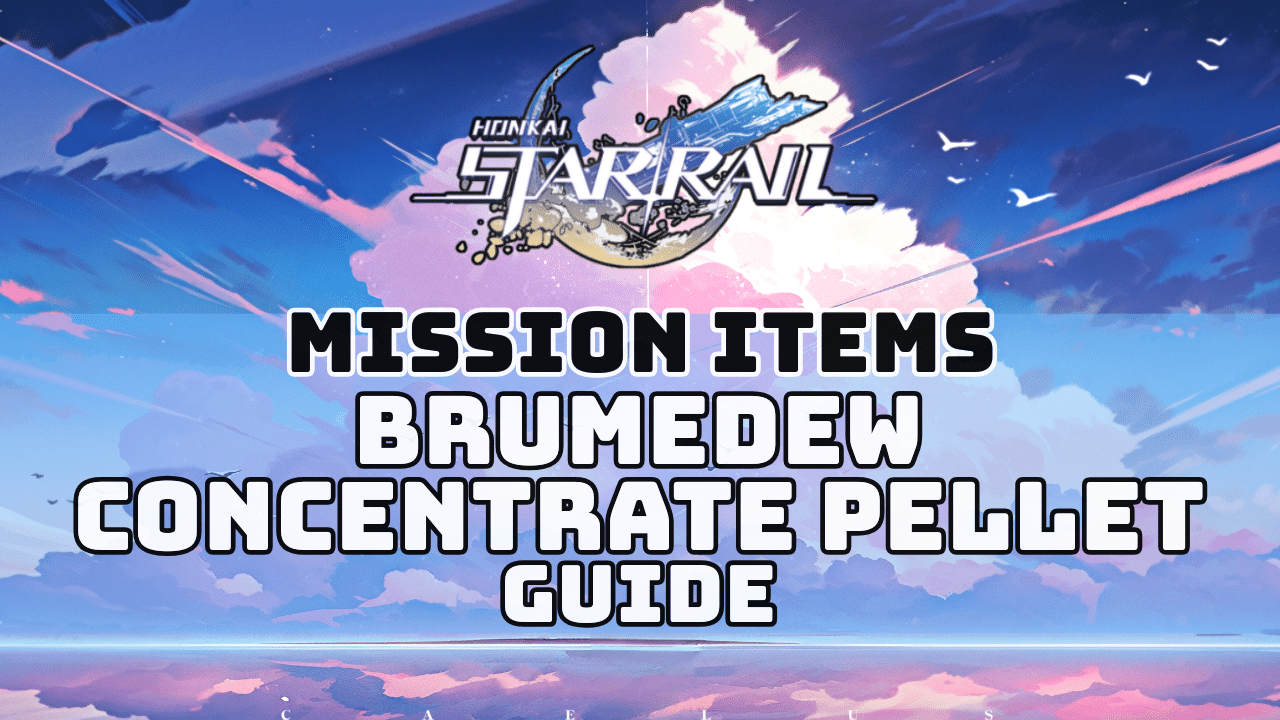Honkai Star Rail Brumedew Concentrate Pellet Guide