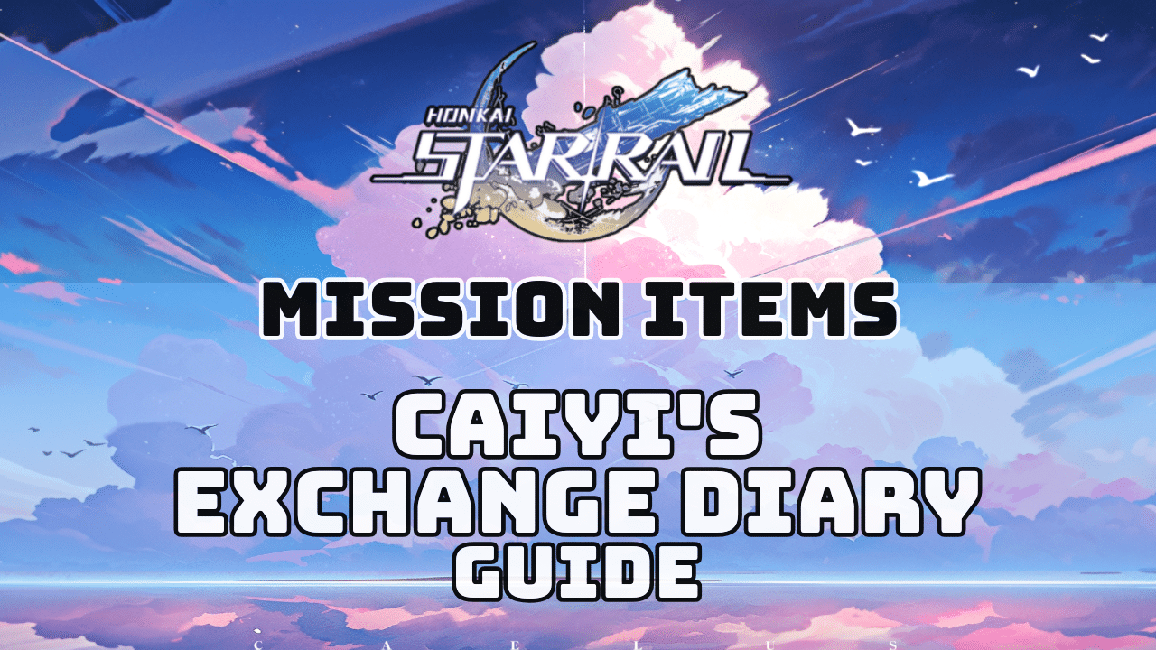 Honkai Star Rail Caiyis Exchange Diary Guide