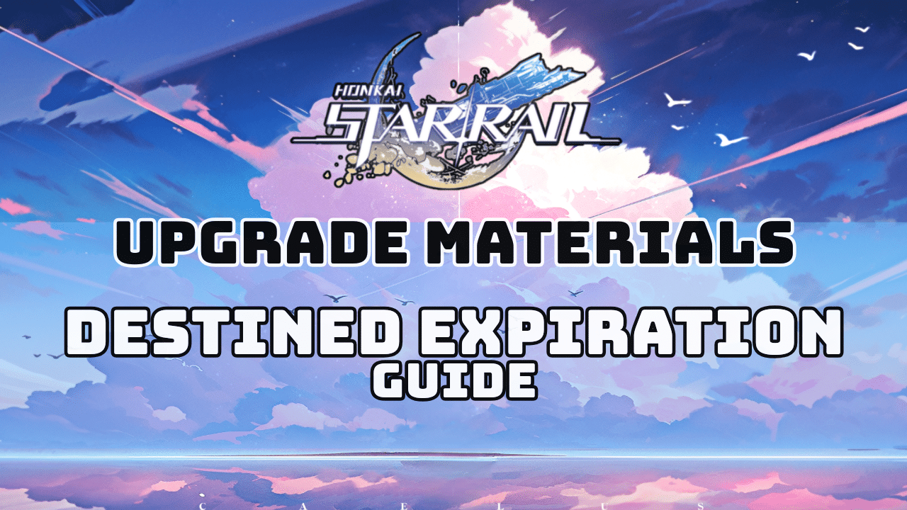 Honkai Star Rail Destined Expiration Guide