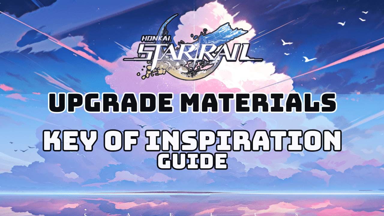 Honkai Star Rail Key Of Inspiration Guide