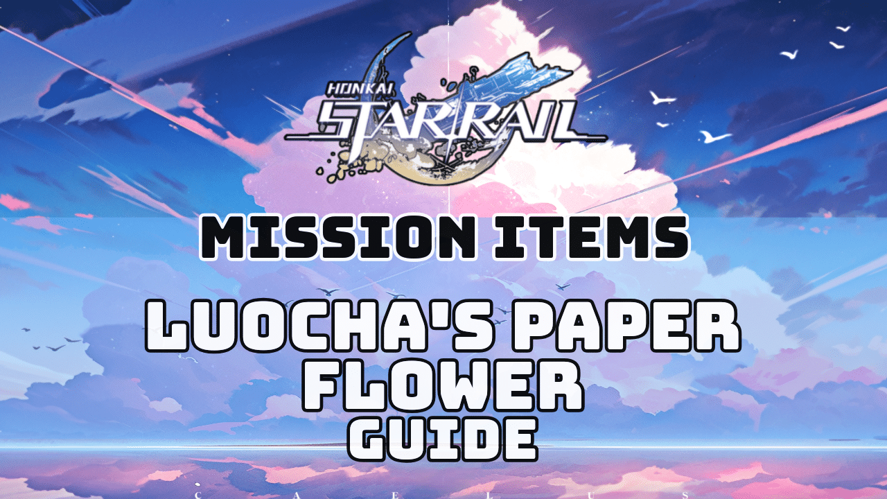 Honkai Star Rail Luochas Paper Flower Guide