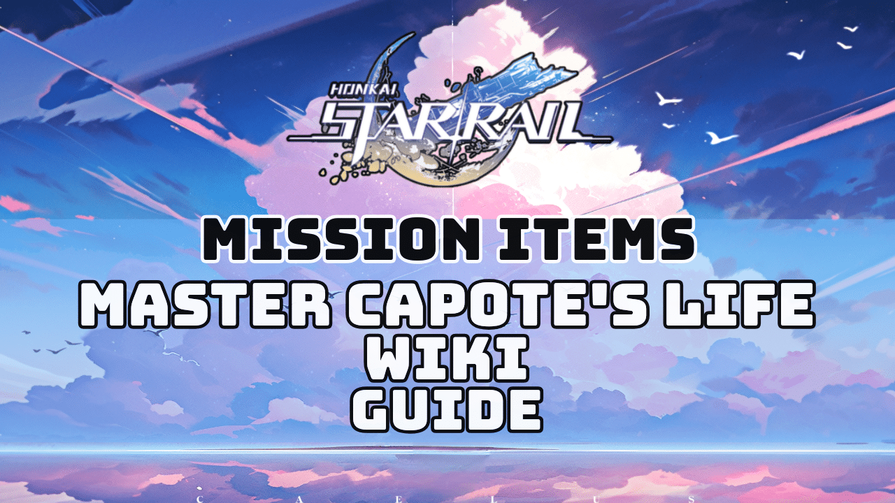 Honkai Star Rail Master Capotes Life Wiki Guide