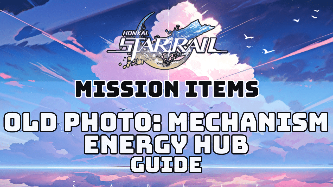 Honkai Star Rail Old Photo Mechanism Energy Hub Guide