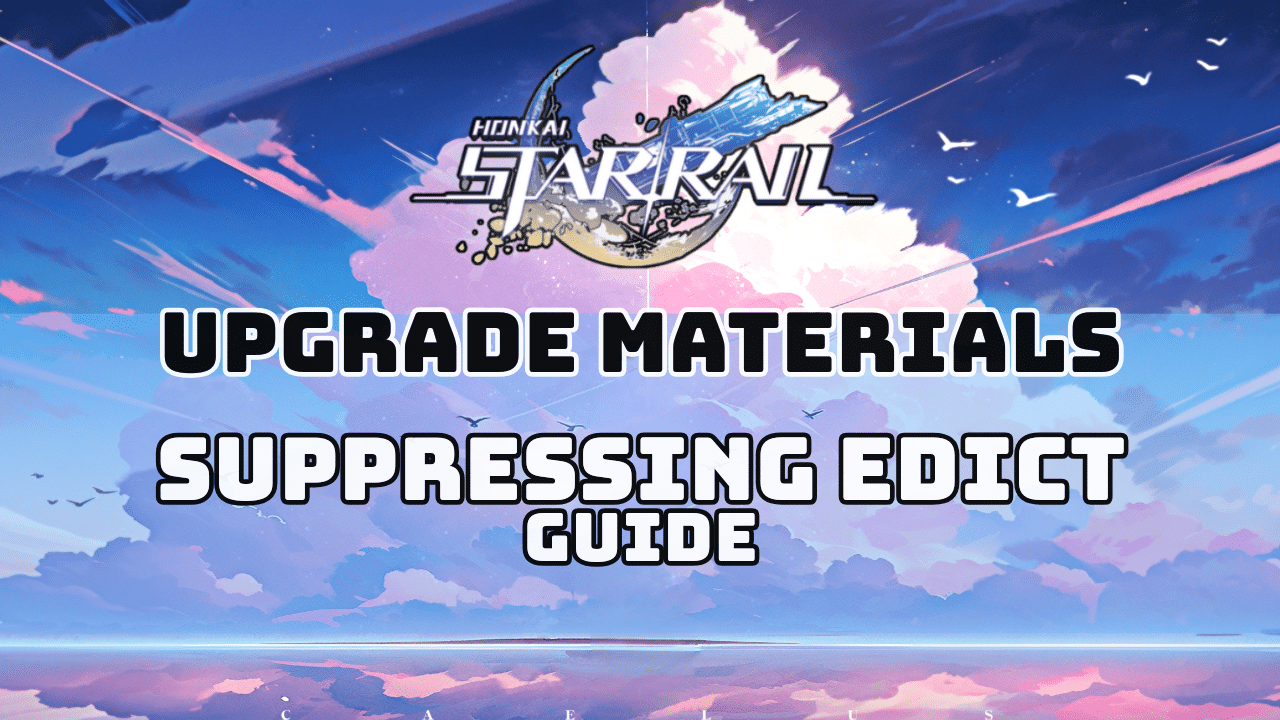 Honkai Star Rail Suppressing Edict Guide