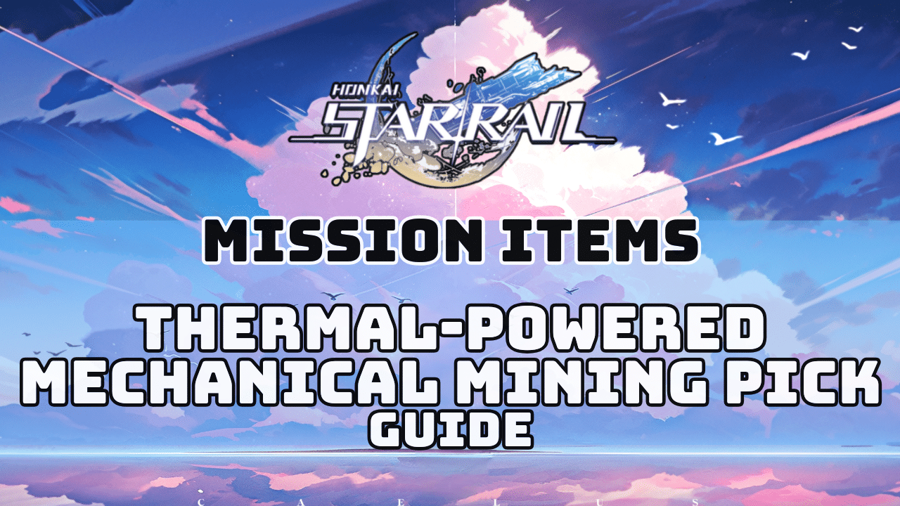 Honkai Star Rail Thermal Powered Mechanical Mining Pick Guide