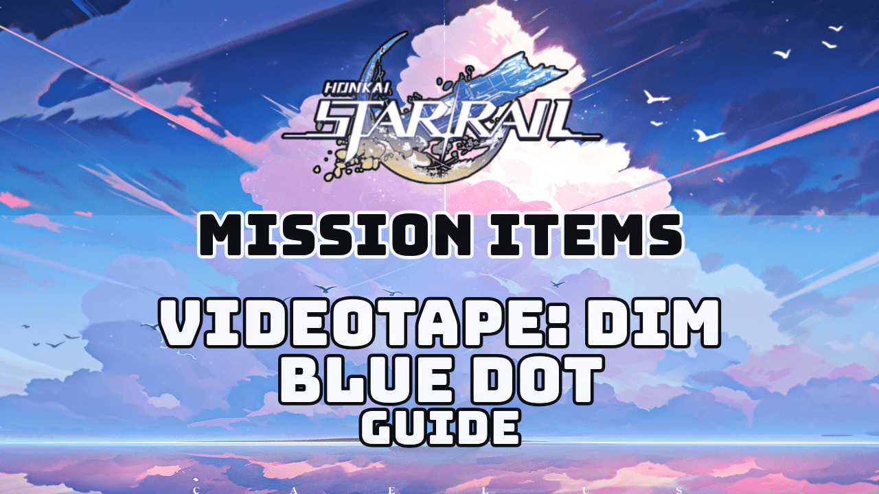 Honkai Star Rail Videotape Dim Blue Dot Guide