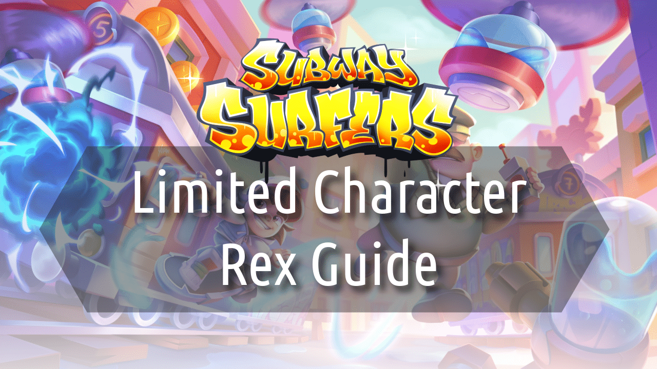 Subway Surfers Limited Character Rex Guide - Theria Games