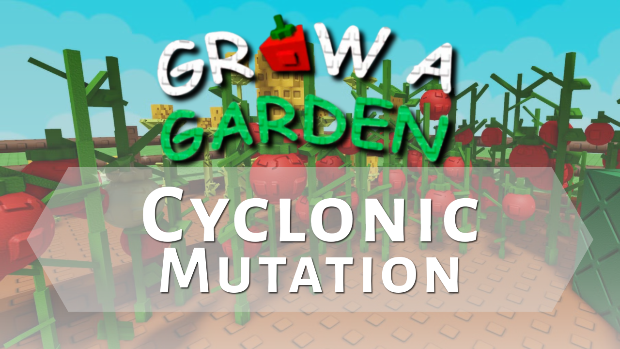 Grow A Garden Cyclonic Mutation - Theria Games