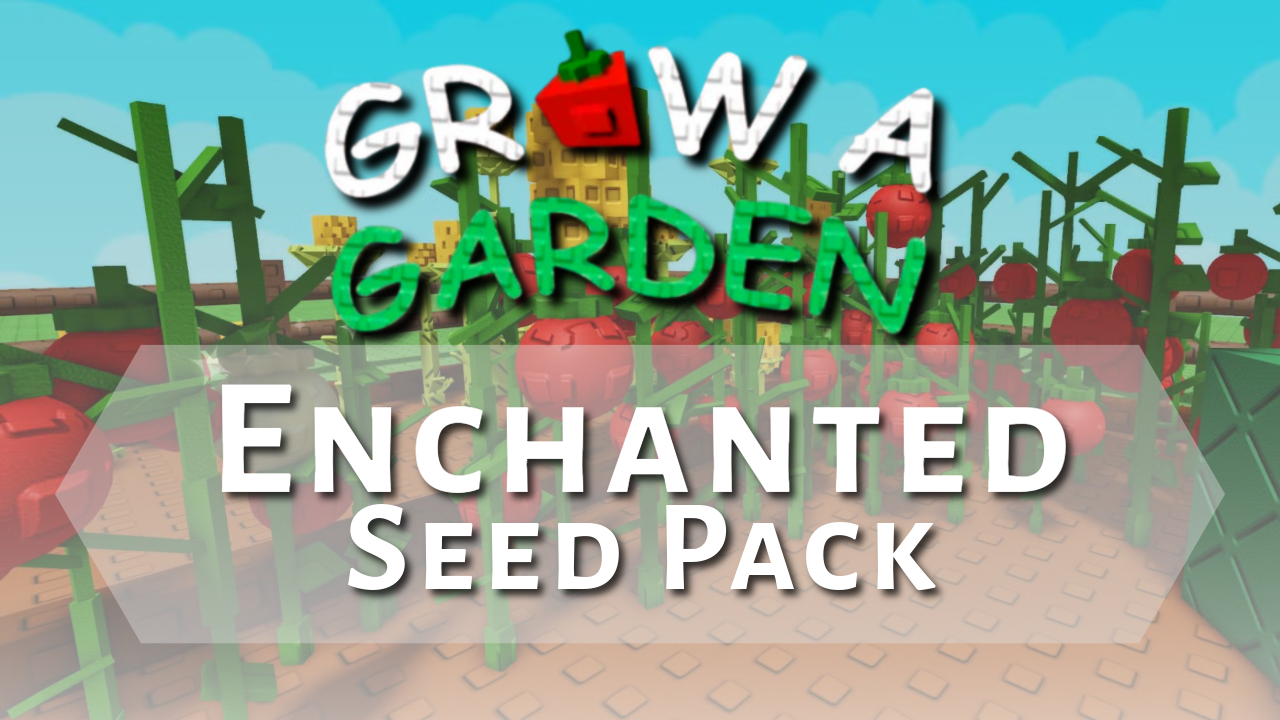 Grow a Garden Enchanted Seed Pack