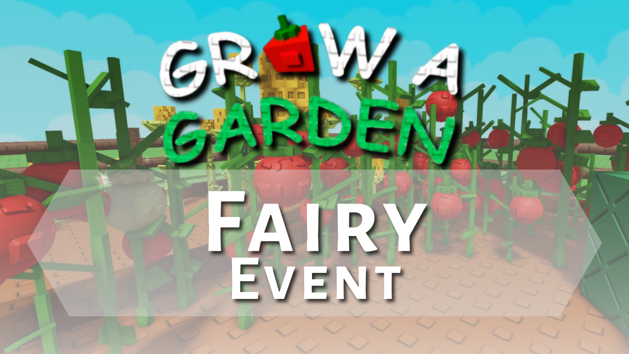 Grow a Garden Fairy Event