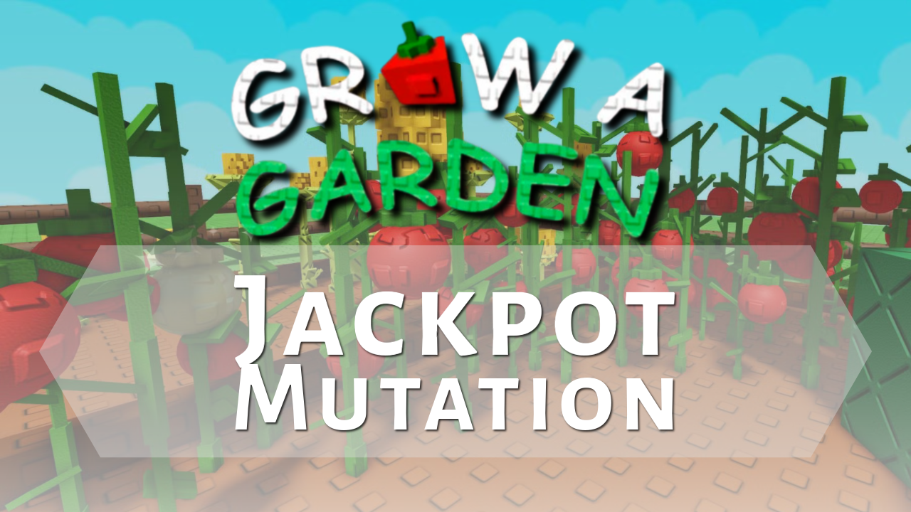 Grow A Garden Jackpot Mutation - Theria Games
