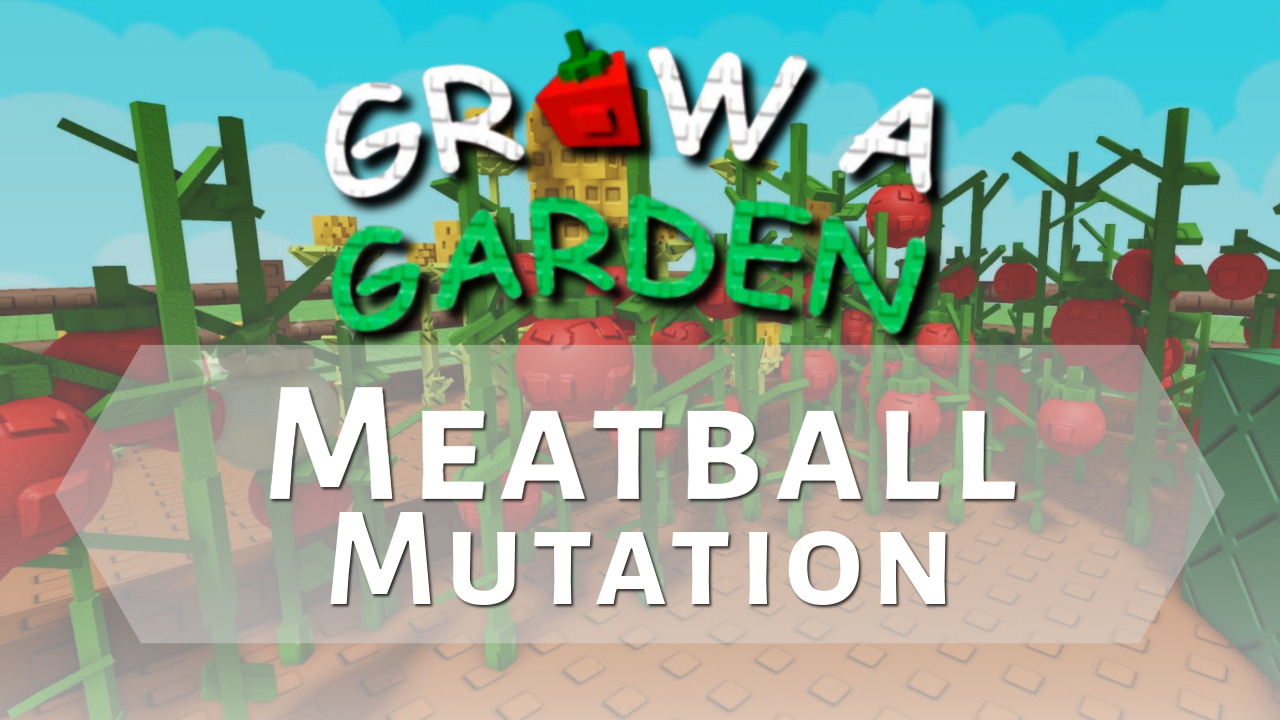 Grow A Garden Meatball Mutation - Theria Games