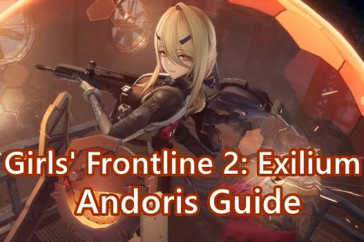 Girls’ Frontline 2: Exilium Andoris Elite Weapon & Skills Guide
