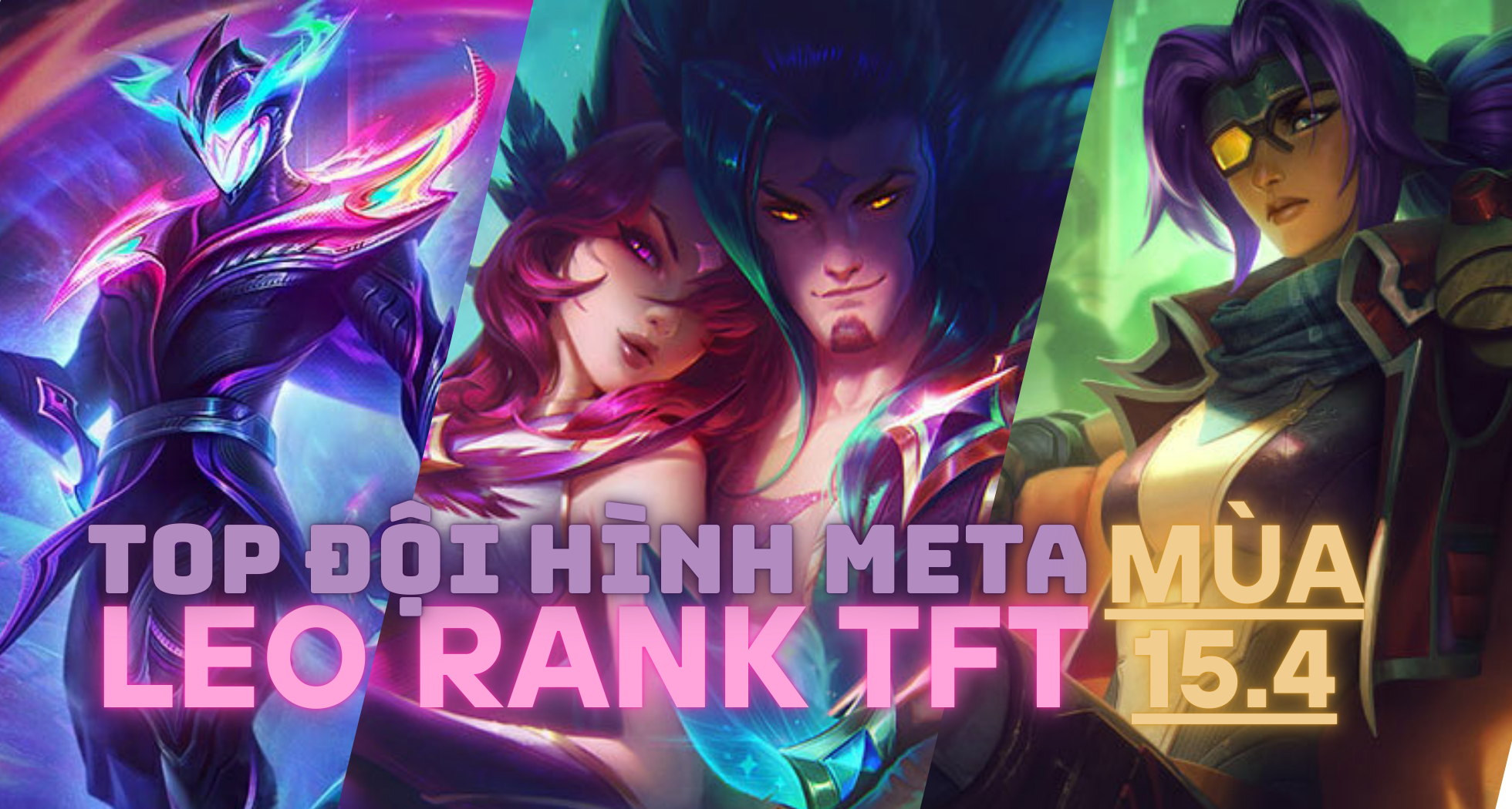 Đấu Trường Chân Lý: Đội hình meta TFT 15.4