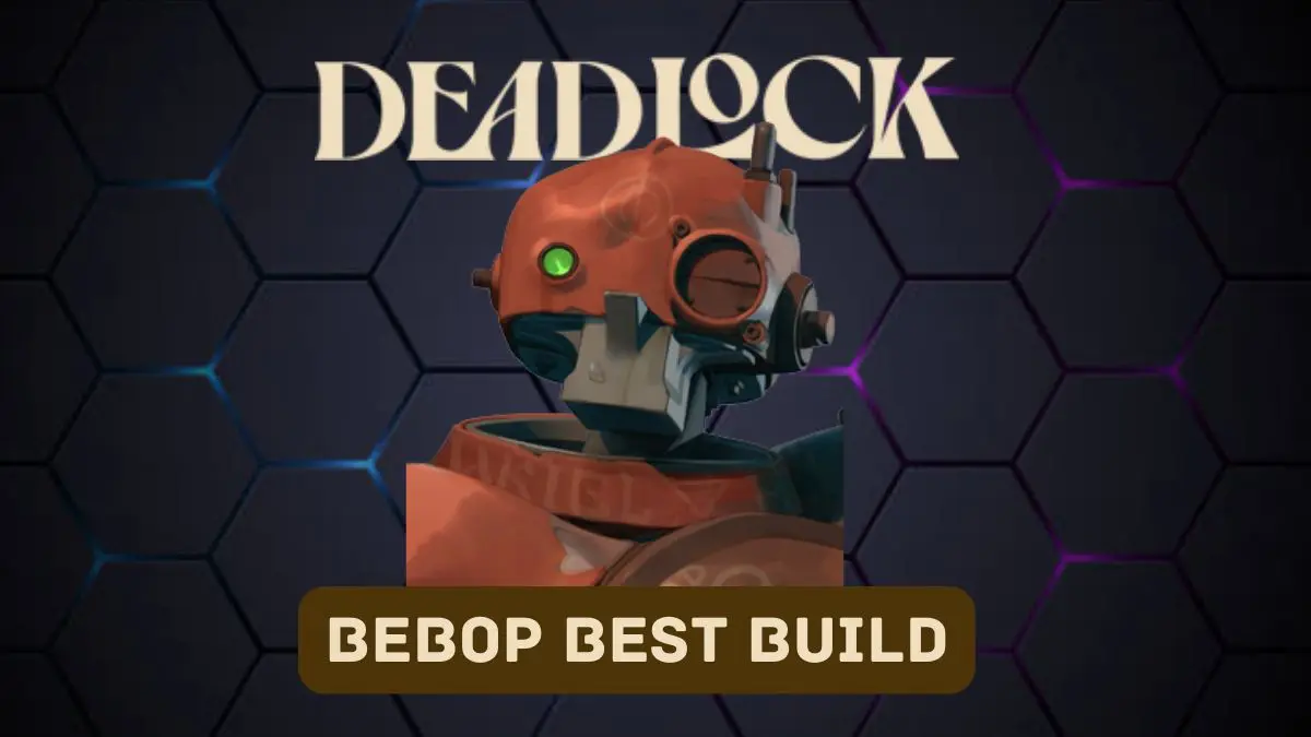 Deadlock: How to Play Bebop, Best Build and Strategies