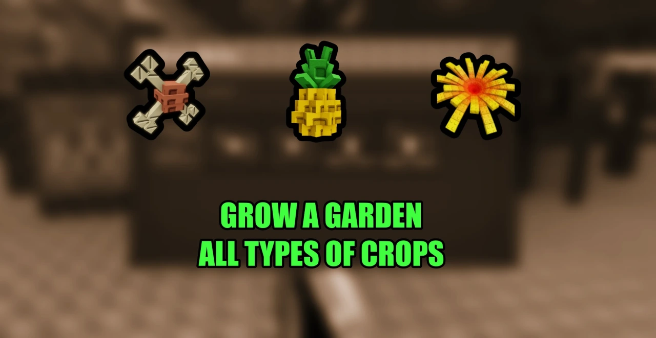 Grow a Garden – All Types of Plants (Crops)