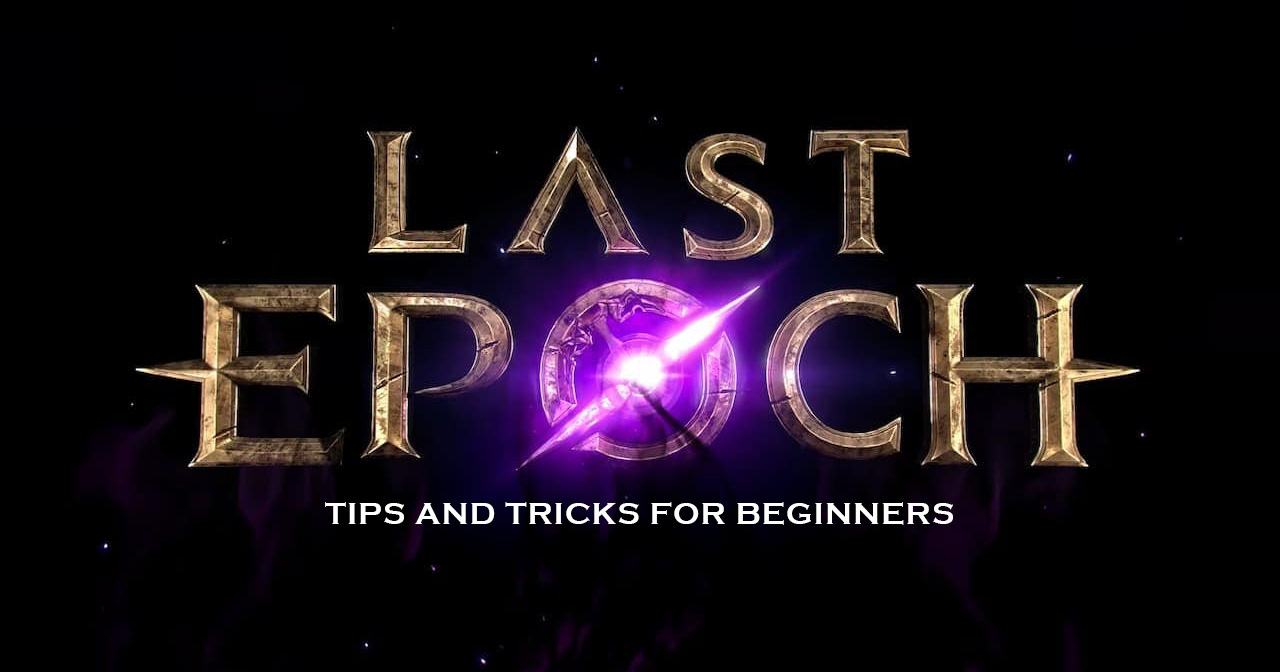 Last Epoch: Tips and Tricks for BEGINNERS