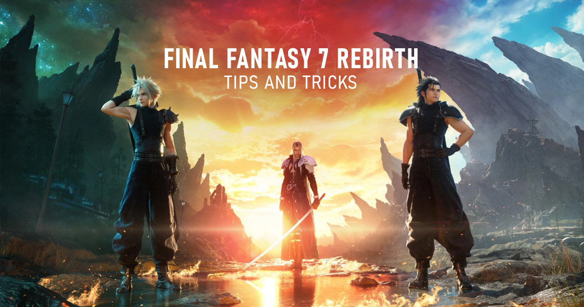 Final Fantasy 7 Rebirth: Tips and Tricks for BEGINNERS