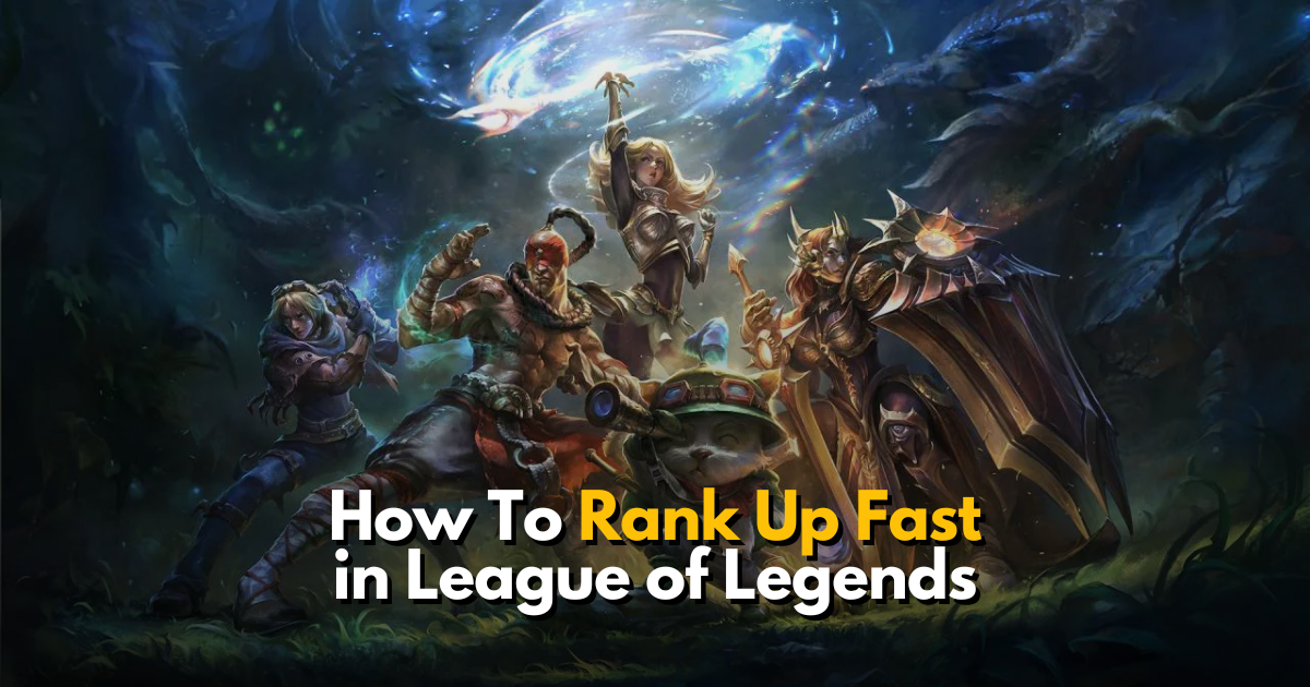 How To Rank Up Fast in League of Legends