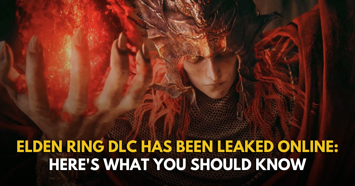Elden Ring DLC Has Been Leaked Online: Here's What You Should Know