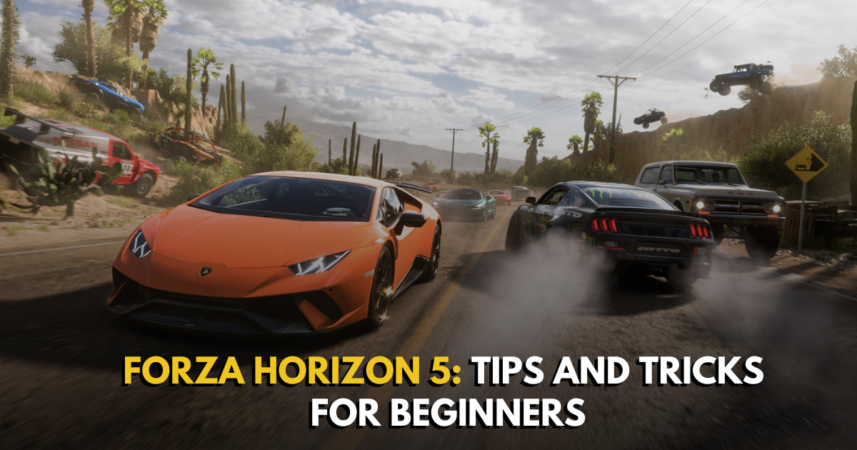 Forza Horizon 5: Tips and Tricks for BEGINNERS