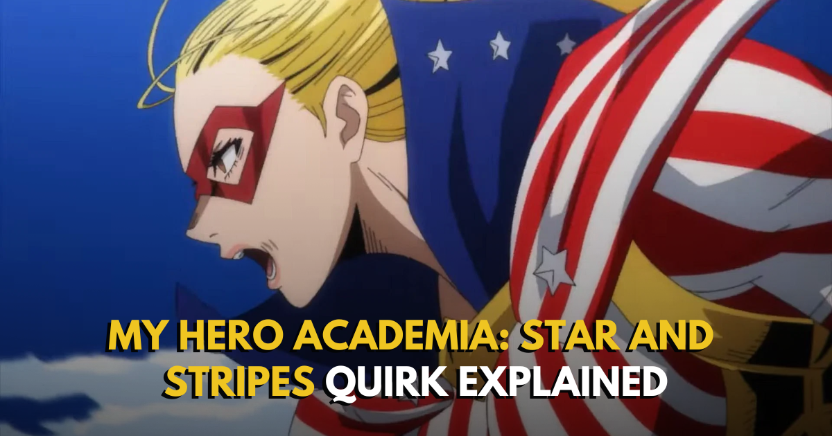 My Hero Academia: Star and Stripes Quirk Explained