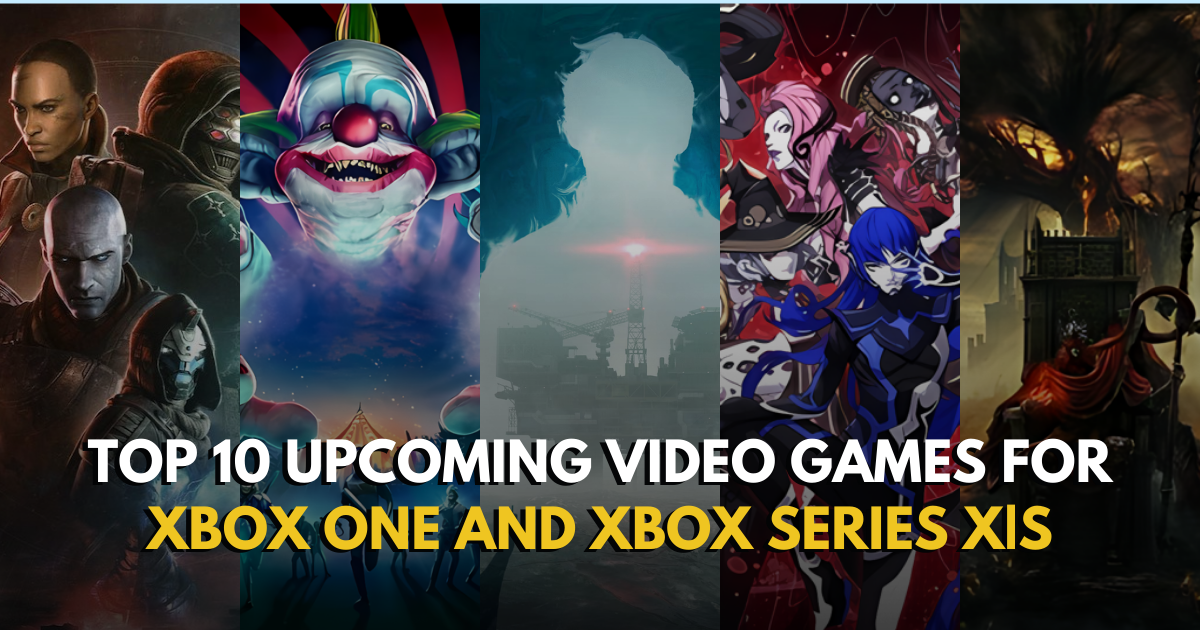 Top 10 Upcoming Video Games for Xbox One and Xbox Series X|S